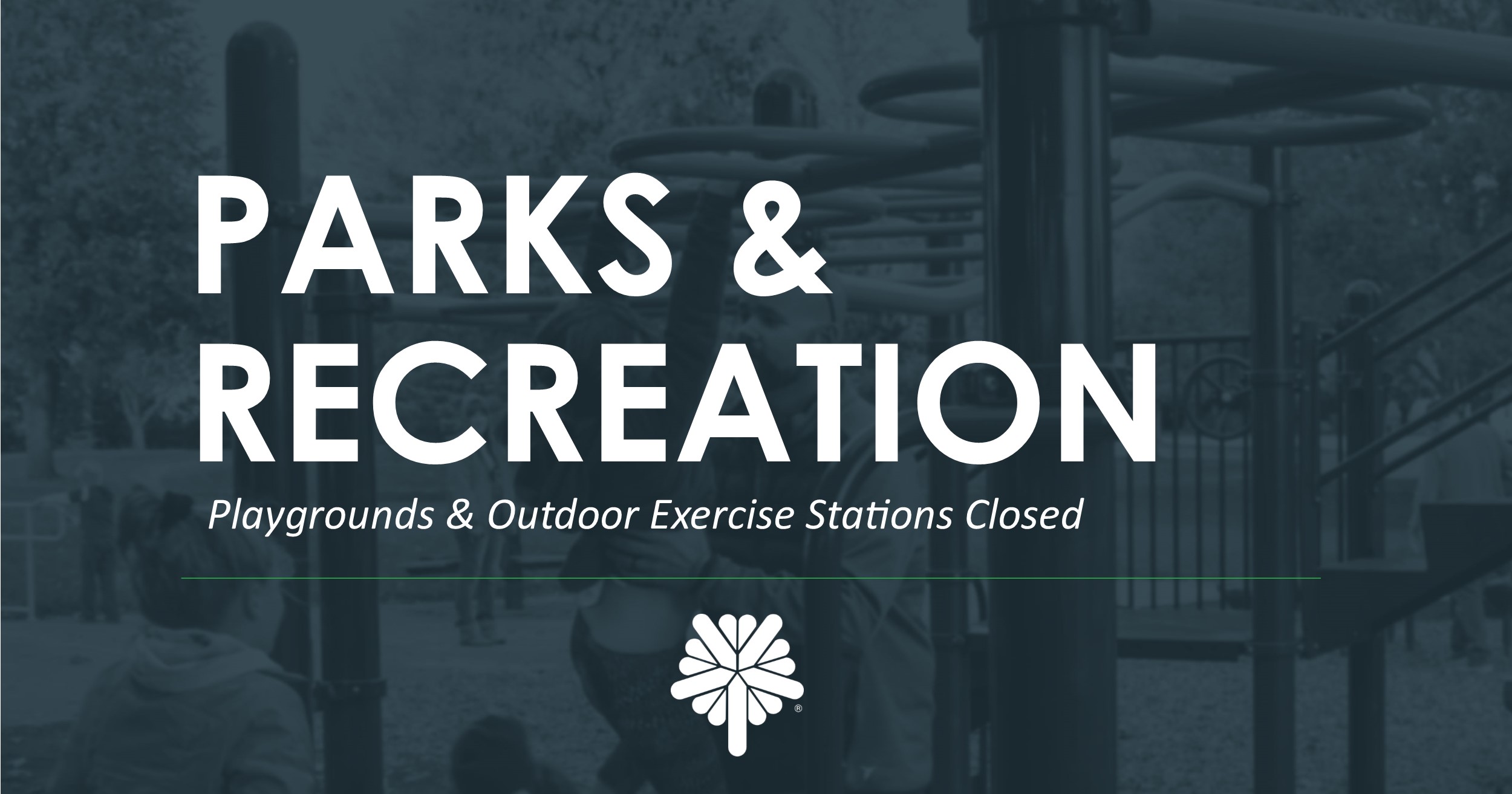 Parks & Recreation - Playgrounds and outdoor exercise stations closed